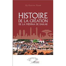 Histoire de la création de la médina de Dakar