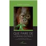 Que faire de l'orang-outan ?