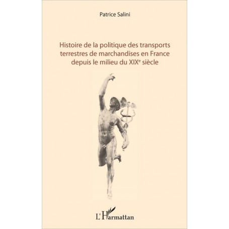 Histoire de la politique des transports terrestres de marchandises en France depuis le milieu du XIXe siècle