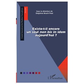 Existe-t-il encore un seul "non bis in idem" aujourd'hui ?