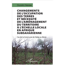 Changements de l'occupation des terres et nécessité de l'aménagement du territoire à l'échelle locale en Afrique subsaharienne