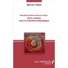 République démocratique du Congo : deux saisons sans la troisième République