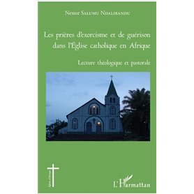 Les prières d'exorcisme et de guérison dans l'Eglise catholique en Afrique