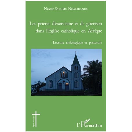 Les prières d'exorcisme et de guérison dans l'Eglise catholique en Afrique