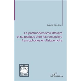 Le postmodernisme littéraire et sa pratique chez les romanciers francophones en Afrique noire