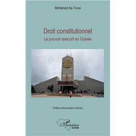 Droit constitutionnel. Le pouvoir exécutif en Guinée