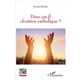 Dieu est-il chrétien catholique ?