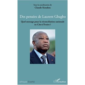 Des pensées de Laurent Gbagbo