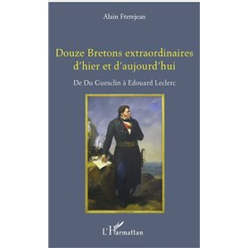 Douze Bretons extraordinaires d'hier et d'aujourd'hui