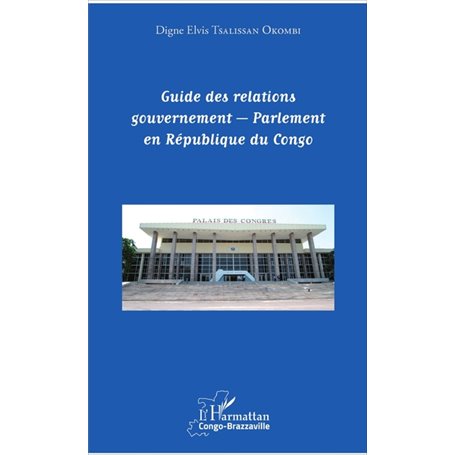 Guide des relations gouvernement - Parlement en République du Congo