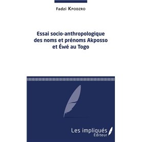 Essai socio-anthropologique des noms et prénoms Akposso et Ewe au Togo