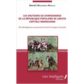Les vautours ou charognards de la République populaire de Lokuta Capitale Mbongwana