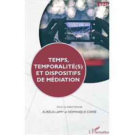 Temps, temporalité(s) et dispositifs de médiation