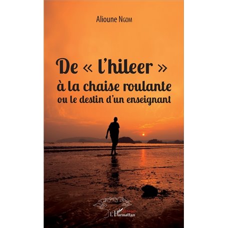 De "l'hileer" à la chaise roulante ou le destin d'un enseignant