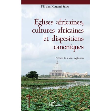 Eglises africaines, cultures africaines et dispositions canoniques