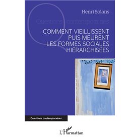 Comment vieillissent puis meurent les formes sociales hiérarchisées