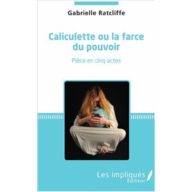 Caliculette ou la farce du pouvoir