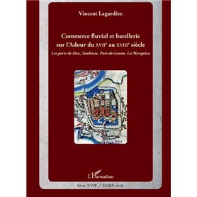 Commerce fluvial et batellerie sur l'Adour du XVIIe siècle au XVIIIe siècle