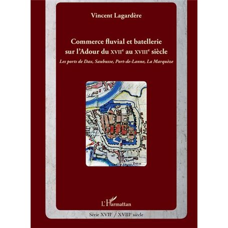 Commerce fluvial et batellerie sur l'Adour du XVIIe siècle au XVIIIe siècle