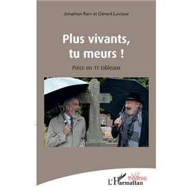 Plus vivants, tu meurs !