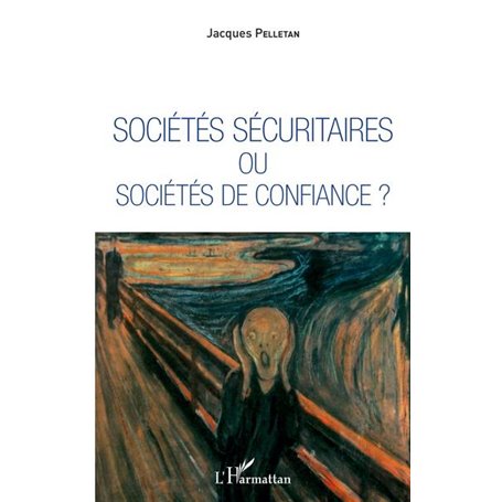 Sociétés sécuritaires ou sociétés de confiance ?