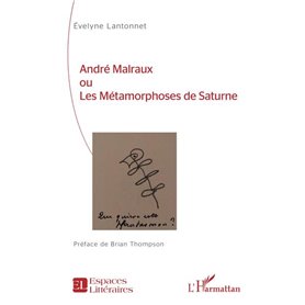 André Malraux ou Les Métamorphoses de Saturne