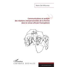 Communications et analyse des relations interpersonnelles de la femme dans le roman africain francophone