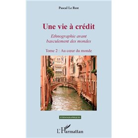 Une vie à crédit. Tome 2 : Au coeur du monde