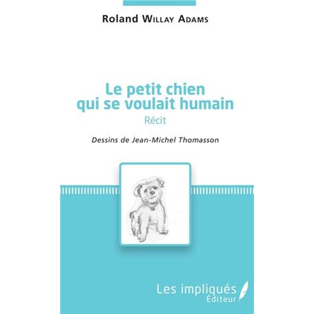 Le petit chien qui se voulait humain ( récit)