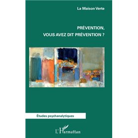 Prévention, vous avez dit prévention?