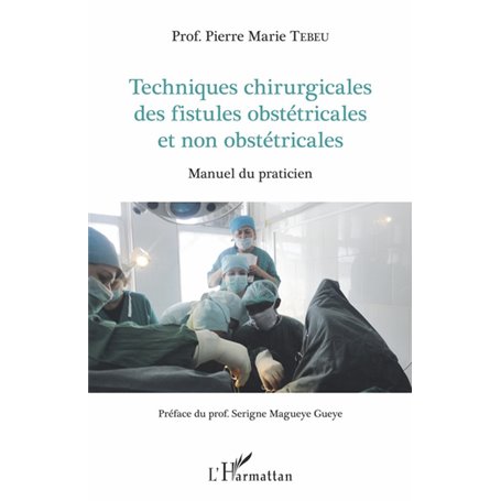 Techniques chirurgicales des fistules obstétricales et non obstétricales