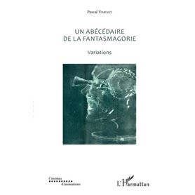 Abécédaire de la fantasmagorie