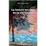 La beauté terrible de la vie ici-bas