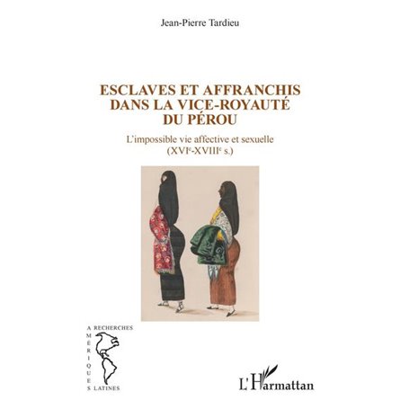 Esclaves et affranchis dans la vice-royauté du Pérou