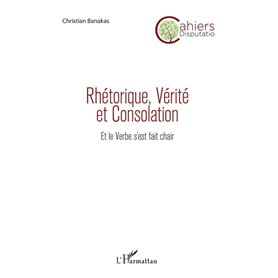 Rhétorique, Vérité et Consolation