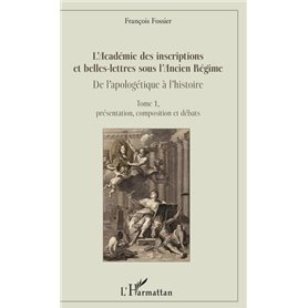 L'Académie des inscriptions et belles-lettres sous l'Ancien Régime