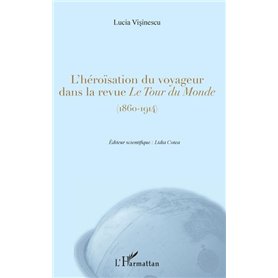 L'héroïsation du voyageur dans la revue -em+Le Tour du Monde-/em+