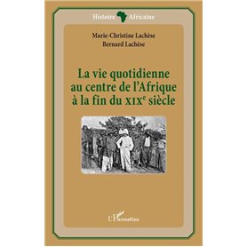La vie quotidienne au centre de l'Afrique à la fin du XIXè siècle