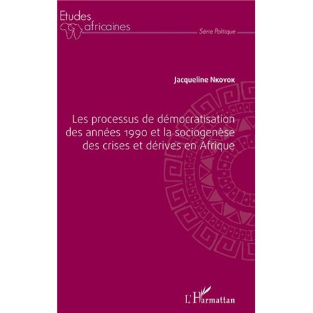 Les processus de démocratisation des années 1990 et la sociogenèse des crises et dérives en Afrique