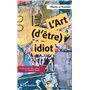 L'art (d'être) idiot