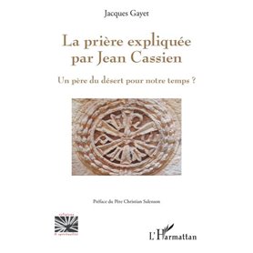 La prière expliquée par Jean Cassien