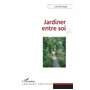 Jardiner entre soi