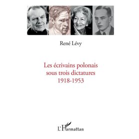 Ecrivains polonais sous trois dictatures 1918-1953