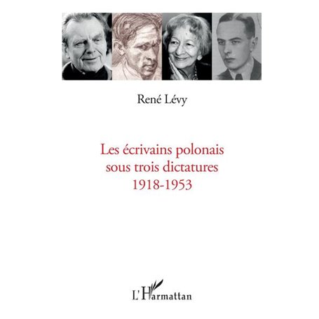 Ecrivains polonais sous trois dictatures 1918-1953