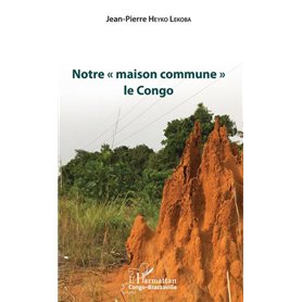 Notre « maison commune » le Congo