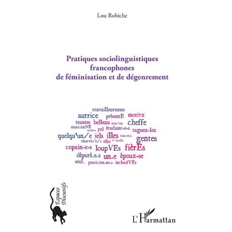 Pratiques sociolinguistiques francophones de féminisation et de dégenrement