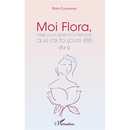 Moi Flora, née pour devenir la femme que j'ai toujours été