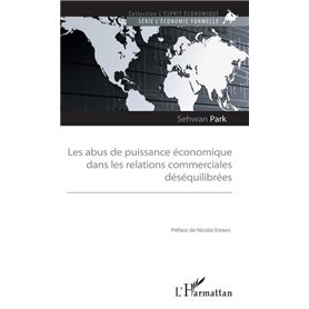 Les abus de puissance économique dans les relations commerciales déséquilibrées