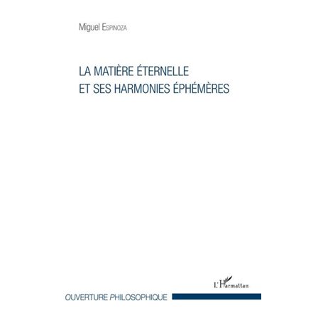 La matière éternelle et ses harmonies éphémères