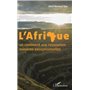 L'Afrique un continent aux ressources minières exceptionnelles